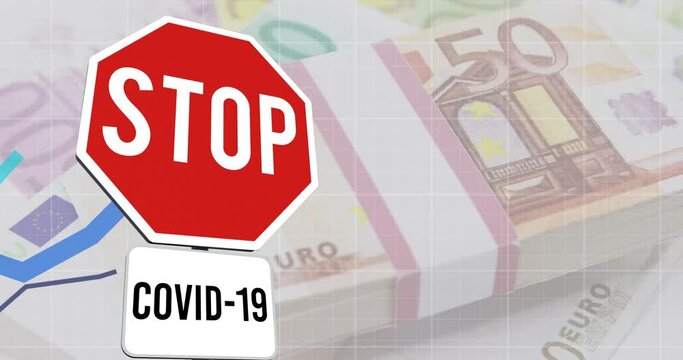 Animation of stop covid 19 sign and stacks of euro currency bills