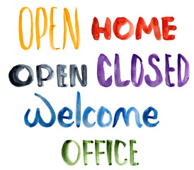 Open, closed, home, office, welcome watercolor hand lettering. Template for decorating designs and illustrations.