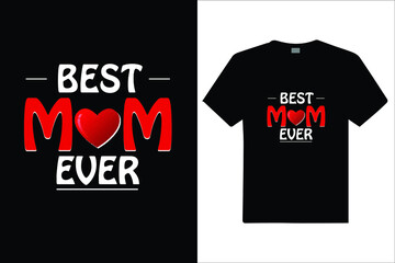 Best Mom Ever Custom T Shirt. Design for t shirt, vector design illustration, it can use for label, logo, sign, poster, mug, cards sticker or printing for the t-shirt.