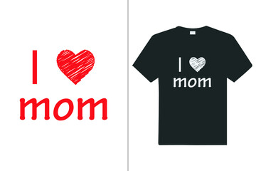 I Love Mom Custom T Shirt. Design for t shirt, vector design illustration, it can use for label, logo, sign, poster, mug, cards sticker or printing for the t-shirt.