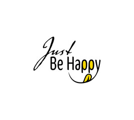 Just Be Happy, Just, Be Happy,
