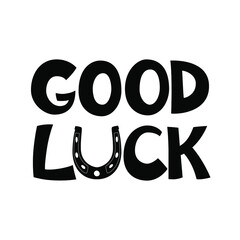 Good luck hand lettering quote with horseshoe vector illustration. Fortune wish card. Good for poster, banner, sticker, print and mug.