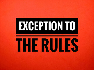 EXCEPTION TO THE RULES word on red background.