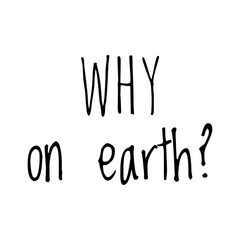 ''Why on earth?'' Lettering