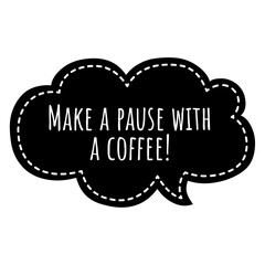 ''Make a pause with a coffee'' Lettering