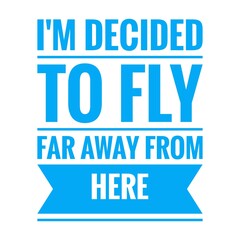 ''I'm decided to fly far away from here'' Lettering