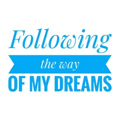 ''Following the way of my dreams'' Lettering