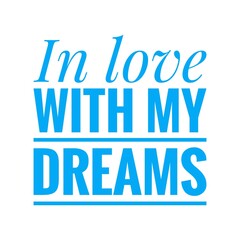 ''In love with my dreams'' Lettering