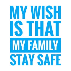 ''My wish is that my family stay safe'' Lettering