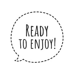 ''Ready to enjoy'' Lettering