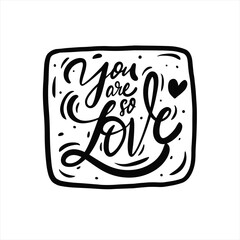 "You are so loved" - a romantic phrase in black on a white background, framed for emphasis. This elegant design adds a touch of sentiment to any space or occasion a thoughtful card.