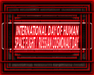 12 April, International Day of Human Space Flight Russian Cosmonaut Day, Neon Text Effect on Bricks Background