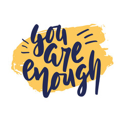 You are enough hand drawn lettering. Inspirational short message. Vector illustration. Poster, postcard and textile print design.