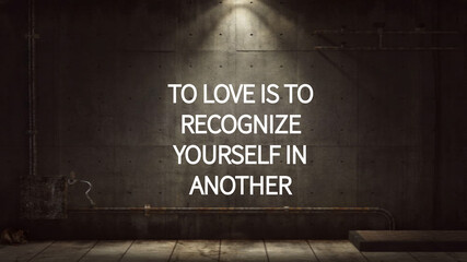 Inspire quote “To love is recognize yourself in another”