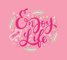 Enjoy your life, hand lettering, motivational quotes