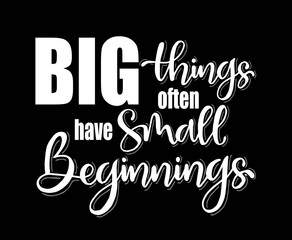 Big things often have small beginnings, hand lettering, motivational quotes