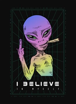 Neon Colored Alien Giving A Finger And Smoking Weed, 90s Style UFO T-shirt Print. I Believe In Myself, Motivational Quote Space Themed Vector Illustration.