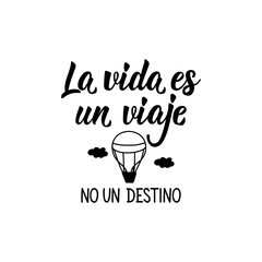 Life is a journey not a destination- in Spanish. Lettering. Ink illustration. Modern brush calligraphy.