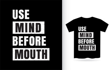 Fototapeta na wymiar Use mind before mouth lettering design for t shirt
