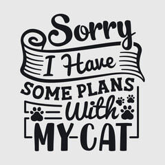Obraz premium Sorry I Have Some Plans With My Cat | Cat Mom | Cat | Pussy | Cat Lover | Funny Quotes | Typography Design | T-shirt Design