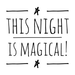 ''This night is magical'' Lettering