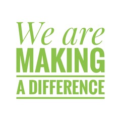 ''We are making a difference'' Lettering