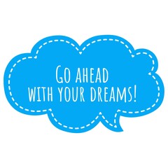 ''Go ahead with your dreams'' Lettering