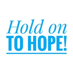 ''Hold on to hope'' Lettering