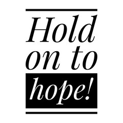 ''Hold on to hope'' Lettering