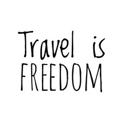 ''Travel is freedom'' Lettering