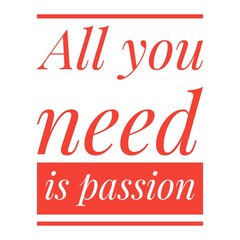Fototapeta premium ''All you need is passion'' Lettering
