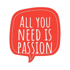 ''All you need is passion'' Lettering