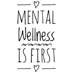 ''Mental wellness is first'' Lettering