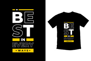 Best in every ways modern inspirational quotes t shirt design for fashion apparel printing. Suitable for totebags, stickers, mug, hat, and merchandise