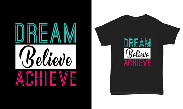 T shirt design dream believe achieve