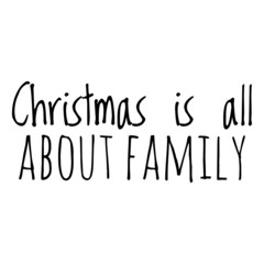 ''Christmas is all about family'' Lettering