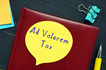 Conceptual photo about Ad Valorem Tax with written text.