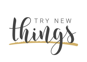 Vector Stock Illustration. Handwritten Lettering of Try New Things. Template for Card, Label, Postcard, Poster, Sticker, Print or Web Product. Objects Isolated on White Background.