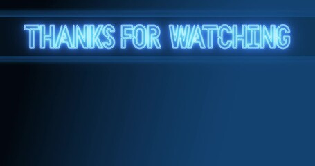 The inscription THANKS FOR WATCHING stylized as neon on a black background. An endlessly looped backing for thanking viewers for watching a video or stream.