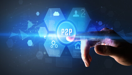 Hand touching P2P inscription, new technology concept