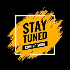 stay tuned coming soon yellow and black spray brush abstract advertising roadside