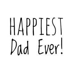 ''Happiest dad ever'' Lettering