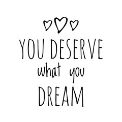 ''You deserve what you dream'' Lettering