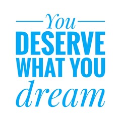 ''You deserve what you dream'' Lettering