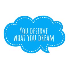 ''You deserve what you dream'' Lettering