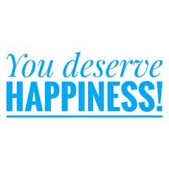 ''You deserve happiness'' Lettering
