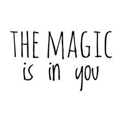 ''This magic is in you'' Lettering