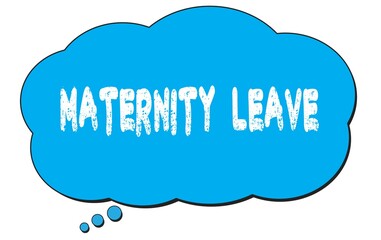 MATERNITY  LEAVE text written on a blue thought bubble.