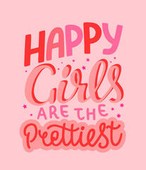 Happy girls are the prettiest inspirational quote.  International women's day greeting card. Handlettering poster. Good for print and apparel.