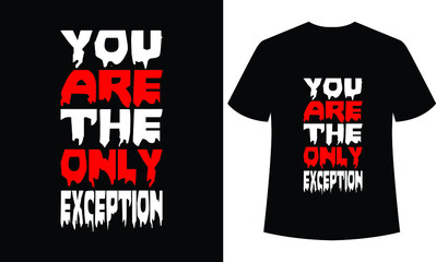 you are the only exception typography t-shirt design, black t-shirt